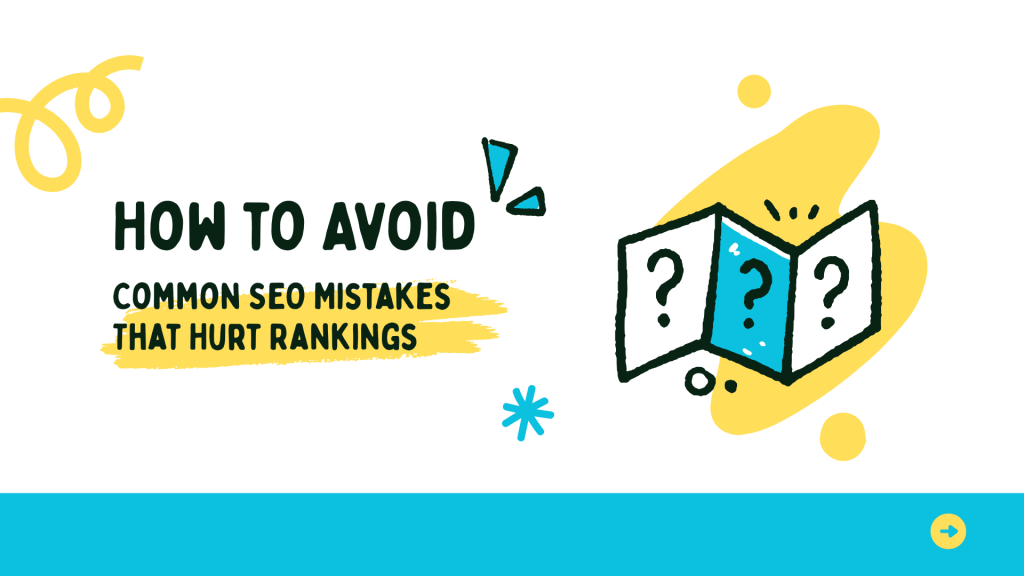 Common SEO Mistakes That Hurt Rankings — And How to Avoid Them